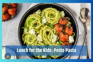 Lunch for the Kids: Pesto Pasta